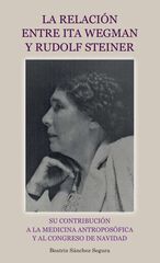 La relación entre Ita Wegman y Rudolf Steiner La relación entre Ita Wegman y Rudolf Steiner