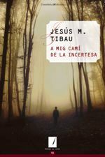 A Mig Cam&iacute; De La Incertesa