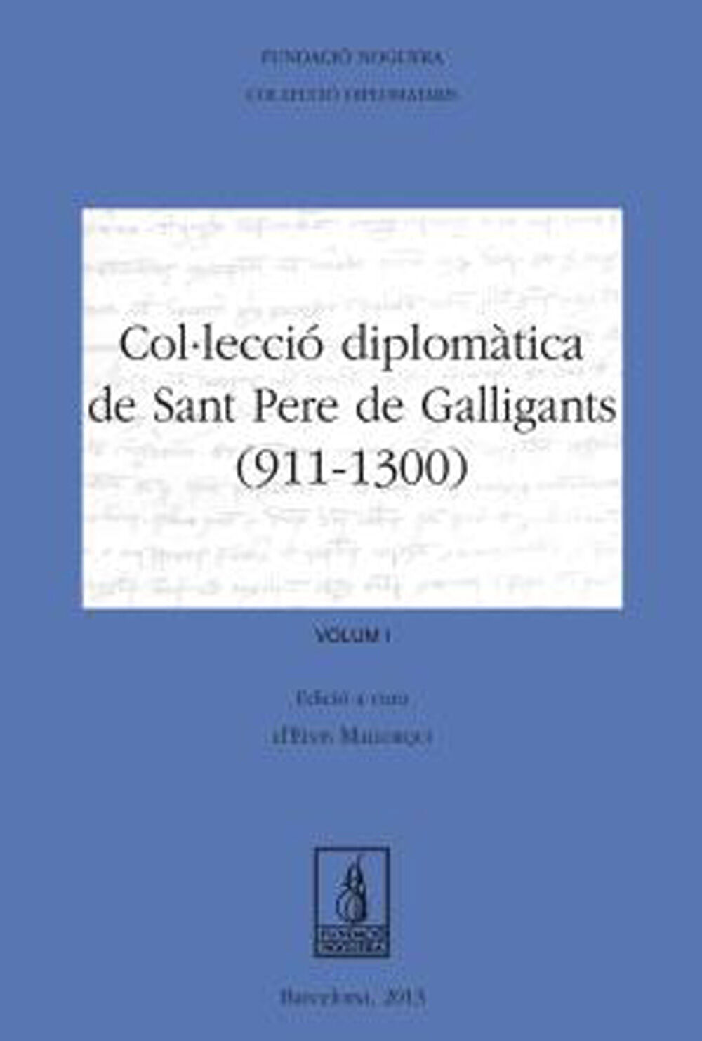 Col&middot;lecci&oacute; diplom&agrave;tica de Sant Pere de Galligants (911-1300)