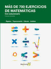 Más de 700 ejercicios de matemáticas. Con solucionario Más de 700 ejercicios de matemáticas. Con solucionario
