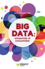 Big data: atrapando al consumidor Big data: atrapando al consumidor
