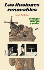 Las ilusiones renovables Las ilusiones renovables