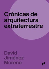 Crónicas de arquitectura extraterrestre Crónicas de arquitectura extraterrestre