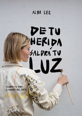 De tu herida saldrá tu luz De tu herida saldrá tu luz