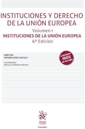 Instituciones y Derecho de la Uni&oacute;n Europea Volumen I. Instituciones de la Uni&oacute;n Europea 6&ordf; Edici&oacute;n