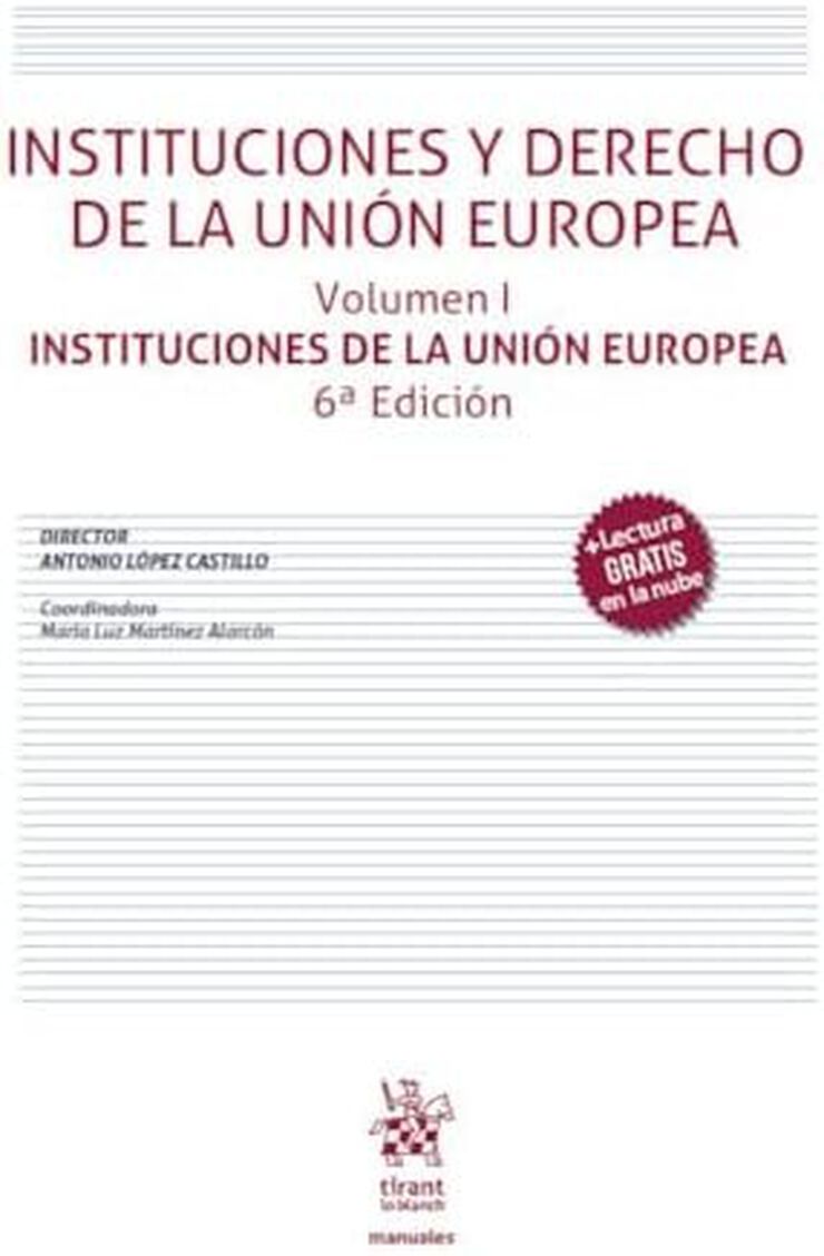 Instituciones y Derecho de la Uni&oacute;n Europea Volumen I. Instituciones de la Uni&oacute;n Europea 6&ordf; Edici&oacute;n