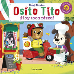 Osito Tito. ¡Hoy toca pizza! Osito Tito. ¡Hoy toca pizza!