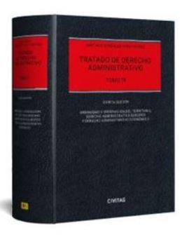 Tratado de Derecho Administrativo. Tomo IV (Urbanismo y ordenaci&oacute;n del territorio, Derecho Administrativo Europeo y Derecho Administrativo Econ&oacute;mico)