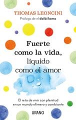 Fuerte como la vida, líquido como el amor Fuerte como la vida, líquido como el amor