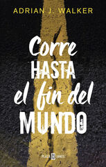 Corre hasta el fin del mundo Corre hasta el fin del mundo