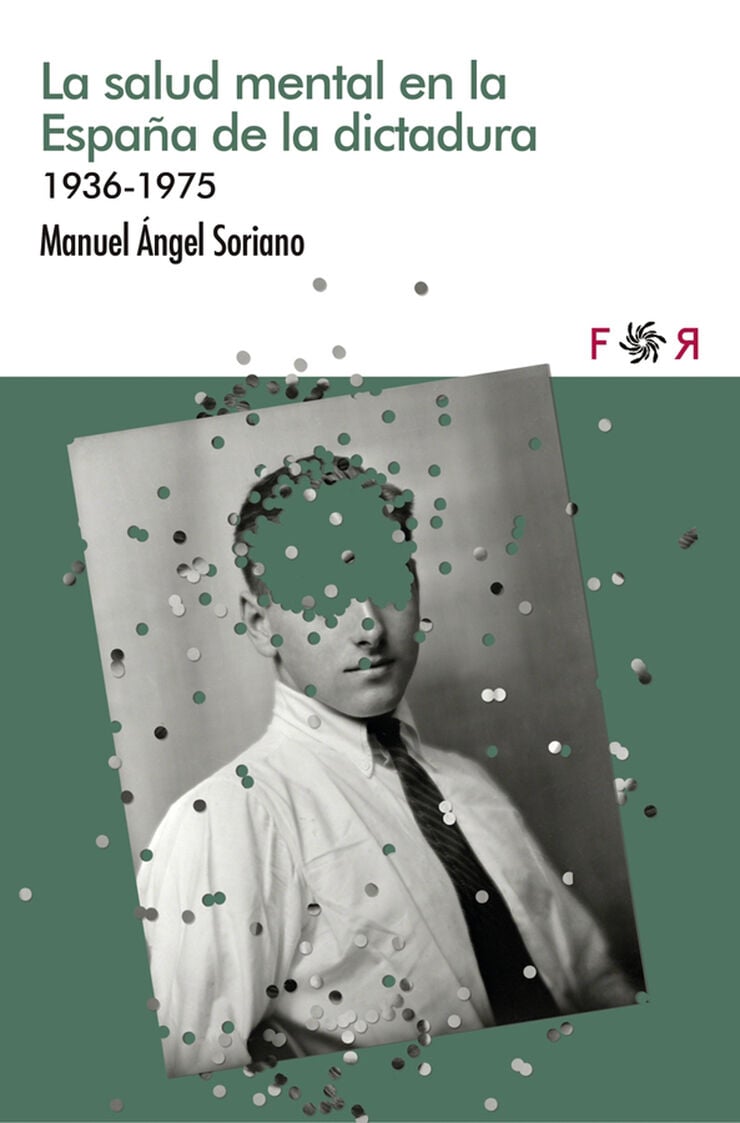 La salud mental en la Espa&ntilde;a de la dictadura 1936-1975