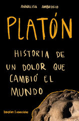 Platón. Historia de un dolor que cambió el mundo Platón. Historia de un dolor que cambió el mundo