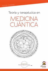 Teoría y terapéutica en Medicina Cuántica Teoría y terapéutica en Medicina Cuántica