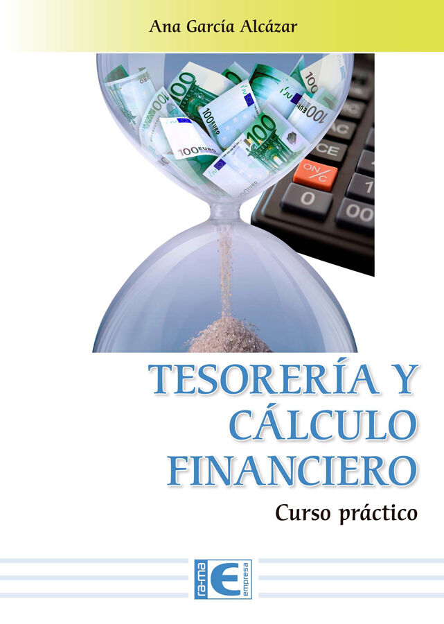 Tesorer&iacute;a y C&aacute;lculo Financiero. Curso pr&aacute;ctico