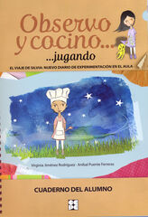 El viaje de Silvia: Nuevo diario de experimentación en el aula. Observo y cocino... Jugando. Alumno El viaje de Silvia: Nuevo diario de experimentación en el aula. Observo y cocino... Jugando. Alumno