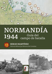 Normand&iacute;a 1944. Gu&iacute;a del campo de batalla