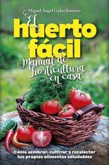 El huerto fácil. Manual de horticultura en casa El huerto fácil. Manual de horticultura en casa