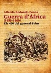 Guerra d'Àfrica (1859-1860): Els 466 del general Prim Guerra d'Àfrica (1859-1860): Els 466 del general Prim