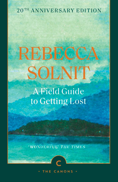 A field guide to getting lost (20th anniversary ed)
