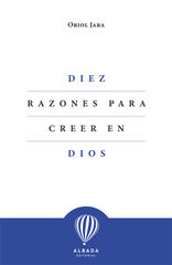 Diez razones para creer en Dios Diez razones para creer en Dios
