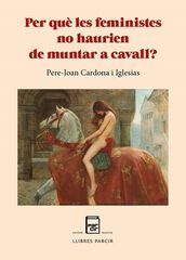 Per què les feministes no haurien de muntar a cavall? Per què les feministes no haurien de muntar a cavall?