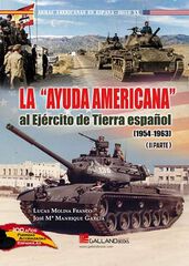 La Ayuda Americana al Ejército de Tierra español 1954-1963 (II parte) La Ayuda Americana al Ejército de Tierra español 1954-1963 (II parte)