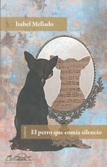 El perro que comía silencio El perro que comía silencio