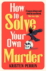 How to solve your own murder How to solve your own murder