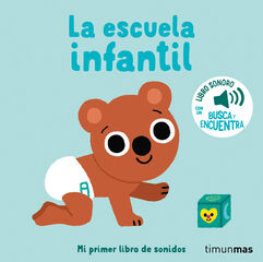 La escuela infantil. Mi primer libro de sonidos La escuela infantil. Mi primer libro de sonidos
