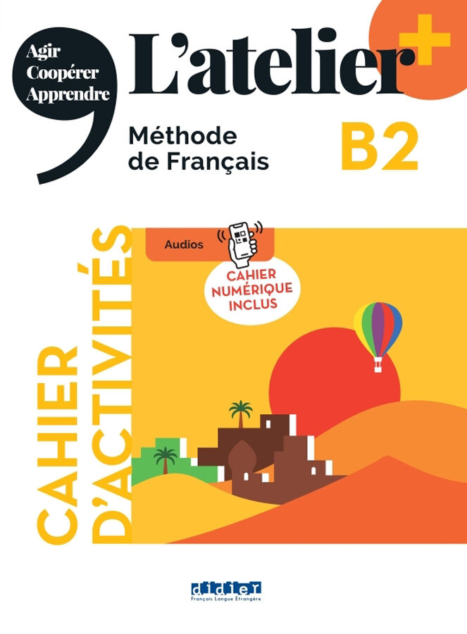 L'atelier plus B2 Cahier + App