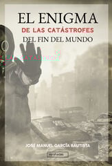 El enigma de las catástrofes del fin del mundo El enigma de las catástrofes del fin del mundo