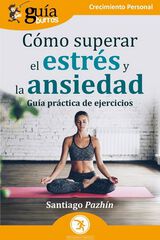 GuíaBurros: Cómo superar el estrés y la ansiedad GuíaBurros: Cómo superar el estrés y la ansiedad