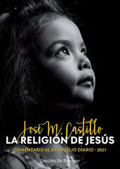 La religión de Jesús (Comentario del Evangelio) La religión de Jesús (Comentario del Evangelio)