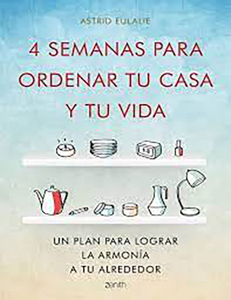 4 semanas para ordenar tu casa y tu vida: el método Konmari paso a paso