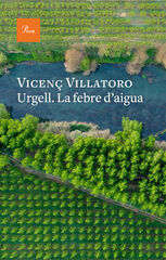 Urgell. La febre d'aigua Urgell. La febre d'aigua