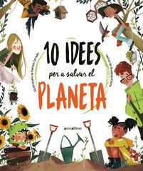 10 idees per a salvar el planeta 10 idees per a salvar el planeta