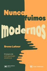 Nunca fuimos modernos Nunca fuimos modernos