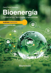 Bioenergía. Fundamentos, tecnologías y aplicaciones Bioenergía. Fundamentos, tecnologías y aplicaciones