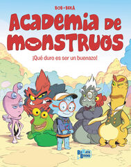 Academia de Monstruos, 1. ¡Qué duro es ser un buenazo! Academia de Monstruos, 1. ¡Qué duro es ser un buenazo!