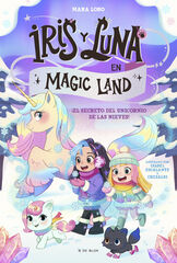 Iris y Luna en Magic Land 2 El secreto del unicornio de las nieves