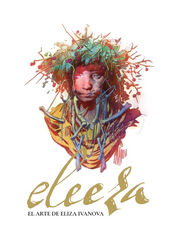 Eleeza. El arte de Eliza Ivanova Eleeza. El arte de Eliza Ivanova