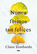 Nunca fuimos tan felices Nunca fuimos tan felices