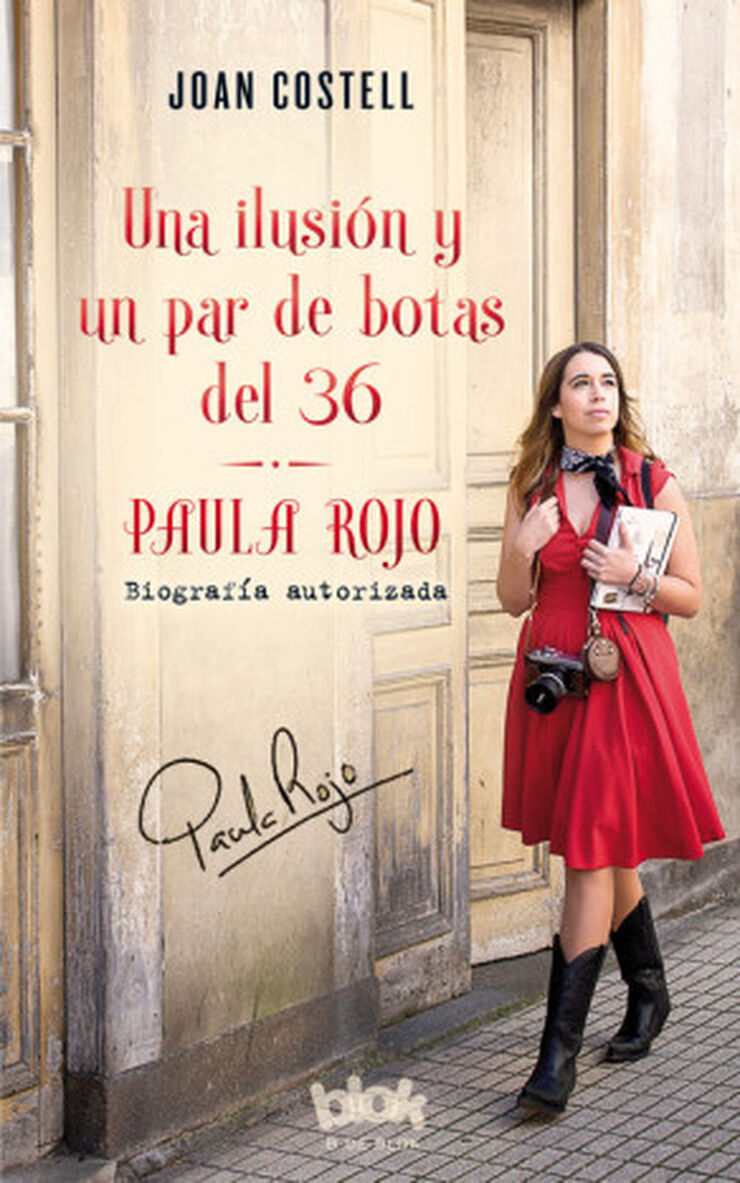 Una ilusión y un par de botas del 36. Biografía autorizada de Paula Rojo