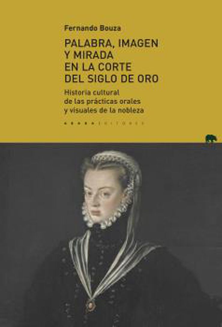 Palabra, imagen y mirada en la Corte del Siglo de Oro