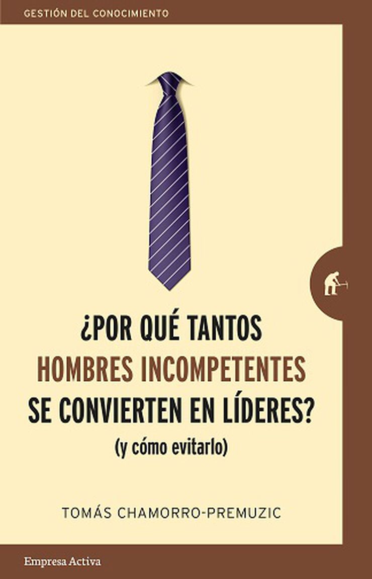 ¿Por Qué Los Hombres Incompetentes Se Convierten En Líderes?