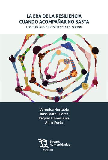 La era de la resiliencia: cuando acompa&ntilde;ar no basta. Los tutores de resiliencia en acci&oacute;n