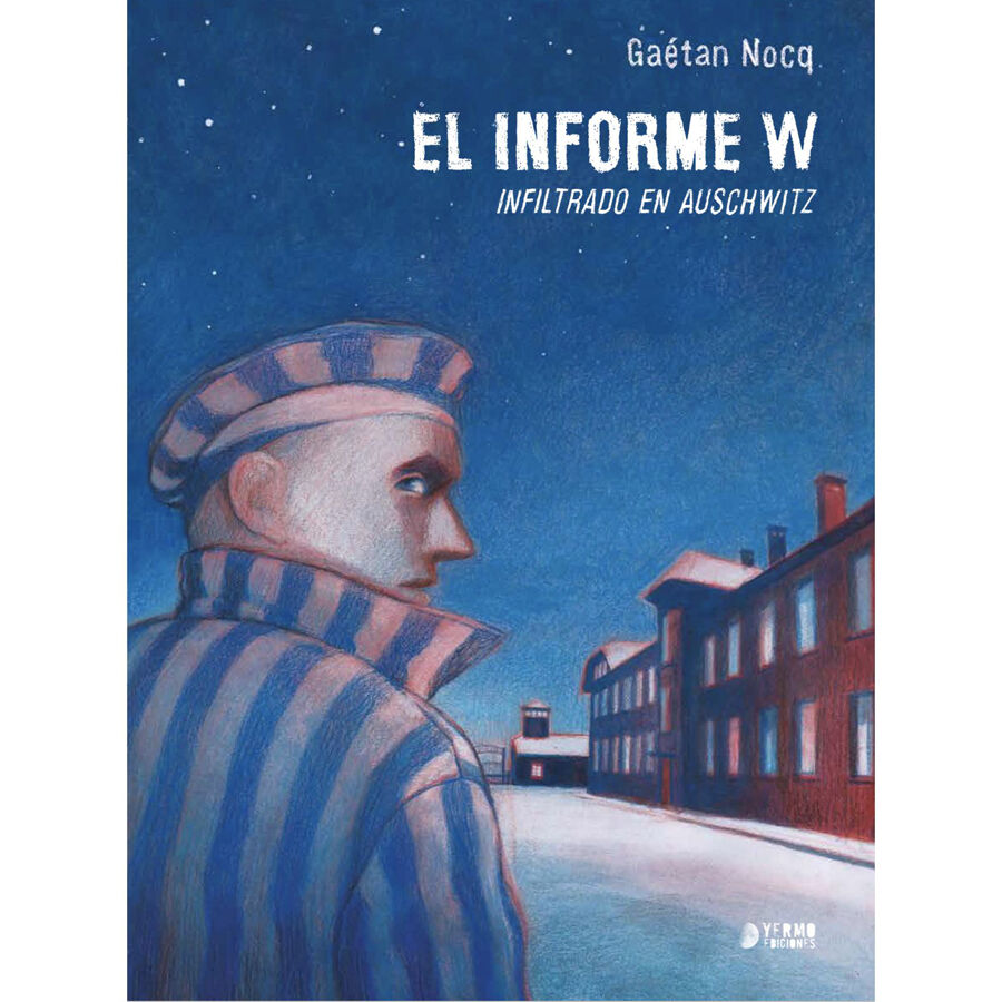 El informe W. Infiltrado en Auschwitz