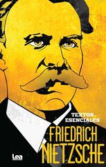 Friedrich Nietzsche. Textos esenciales