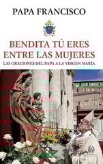 Bendita tú eres entre las mujeres Bendita tú eres entre las mujeres