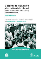 El espíritu de la juventud y las calles de la ciudad y otros escritos sobre educación y compromiso social El espíritu de la juventud y las calles de la ciudad y otros escritos sobre educación y compromiso social